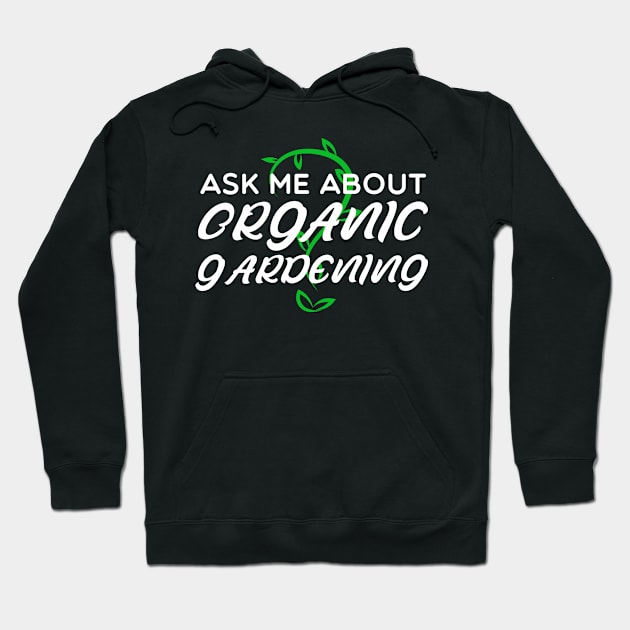 Organic Gardening Hoodie by TheBestHumorApparel